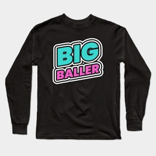 Big Baller hustle hustler hustling cash money Long Sleeve T-Shirt